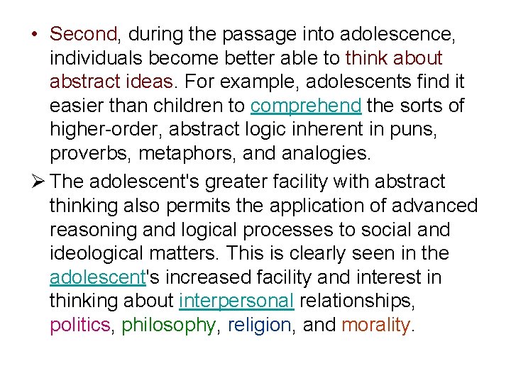  • Second, during the passage into adolescence, individuals become better able to think