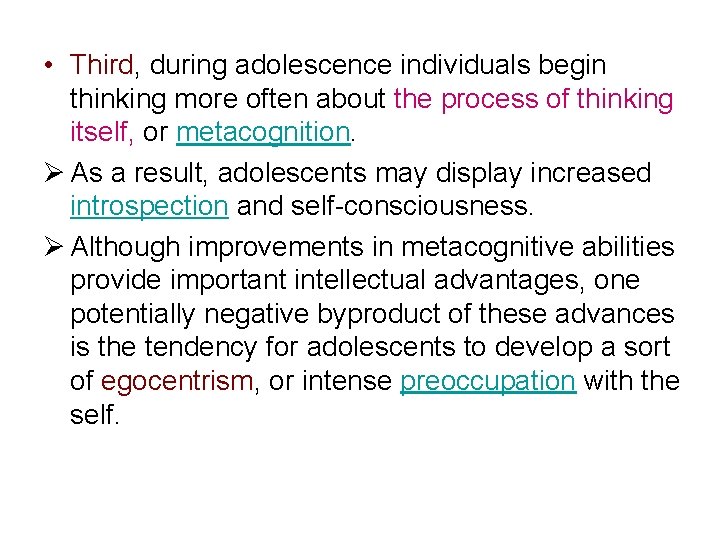  • Third, during adolescence individuals begin thinking more often about the process of