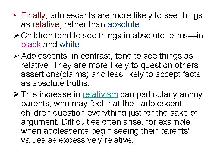  • Finally, adolescents are more likely to see things as relative, rather than