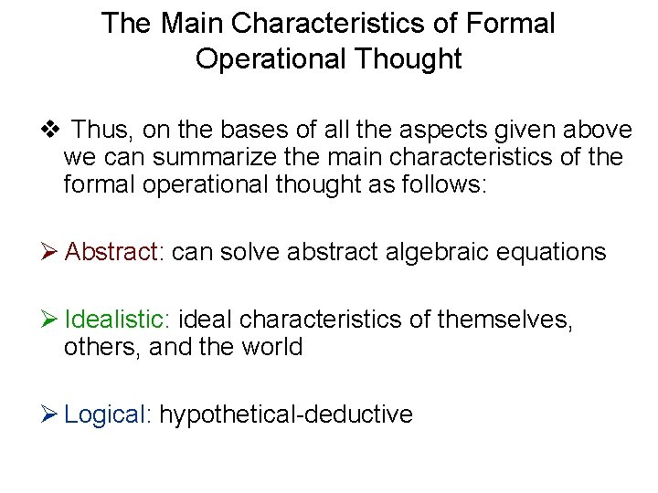 The Main Characteristics of Formal Operational Thought v Thus, on the bases of all