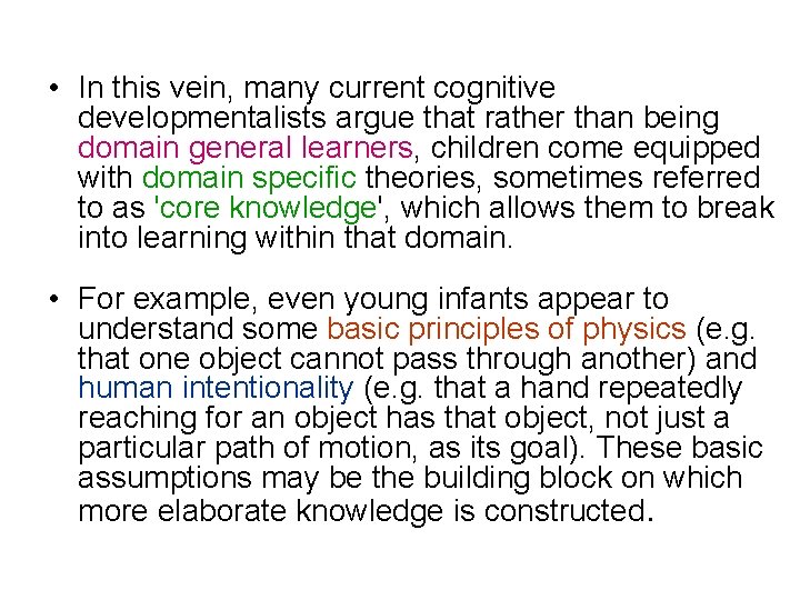  • In this vein, many current cognitive developmentalists argue that rather than being