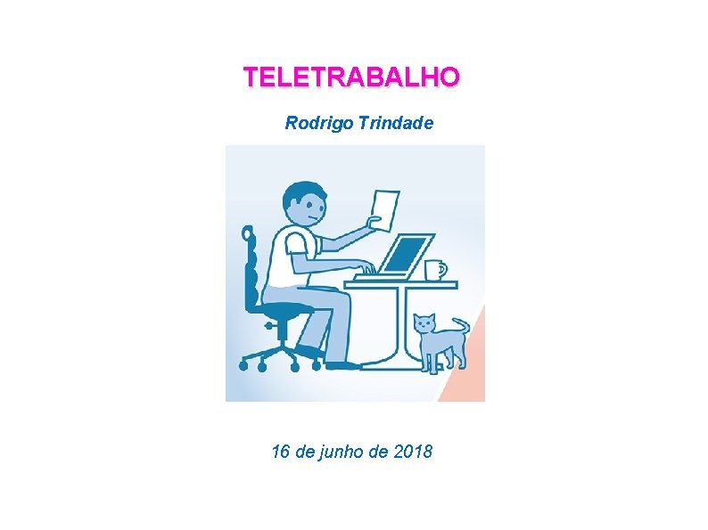 TELETRABALHO Rodrigo Trindade 16 de junho de 2018 