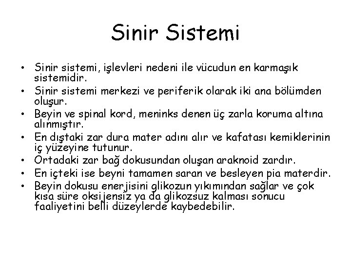 Sinir Sistemi • Sinir sistemi, işlevleri nedeni ile vücudun en karmaşık sistemidir. • Sinir