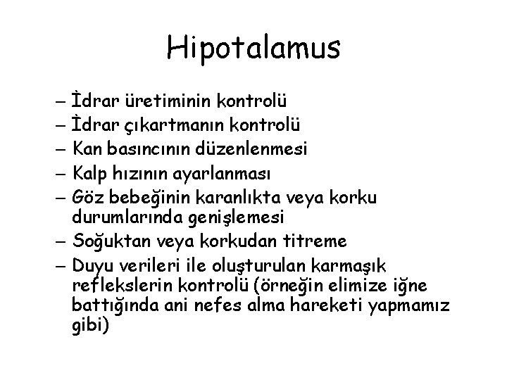 Hipotalamus – İdrar üretiminin kontrolü – İdrar çıkartmanın kontrolü – Kan basıncının düzenlenmesi –