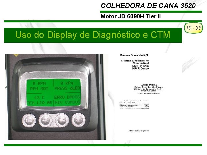 COLHEDORA DE CANA 3520 Motor JD 6090 H Tier II Uso do Display de COLHEDORA DE CANA 3520 Motor JD 6090 H Tier II Uso do Display de