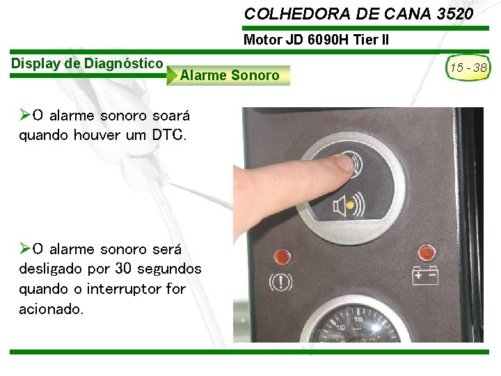 COLHEDORA DE CANA 3520 Motor JD 6090 H Tier II Display de Diagnóstico Alarme COLHEDORA DE CANA 3520 Motor JD 6090 H Tier II Display de Diagnóstico Alarme
