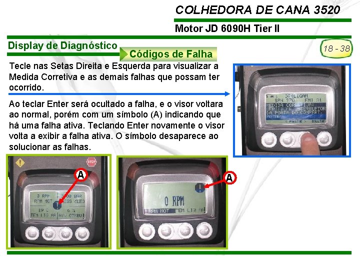 COLHEDORA DE CANA 3520 Motor JD 6090 H Tier II Display de Diagnóstico 18 COLHEDORA DE CANA 3520 Motor JD 6090 H Tier II Display de Diagnóstico 18
