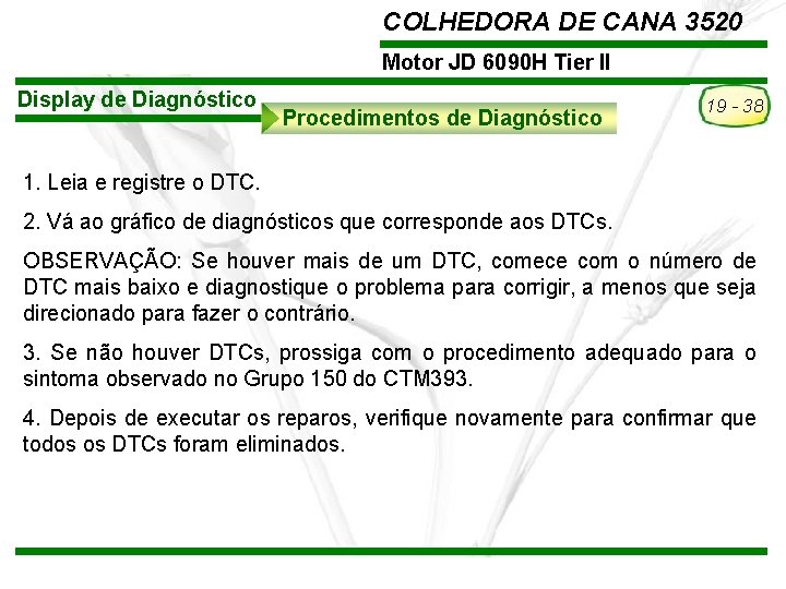 COLHEDORA DE CANA 3520 Motor JD 6090 H Tier II Display de Diagnóstico Procedimentos COLHEDORA DE CANA 3520 Motor JD 6090 H Tier II Display de Diagnóstico Procedimentos