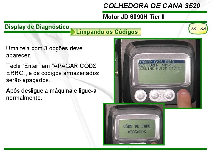 COLHEDORA DE CANA 3520 Motor JD 6090 H Tier II Display de Diagnóstico Limpando COLHEDORA DE CANA 3520 Motor JD 6090 H Tier II Display de Diagnóstico Limpando