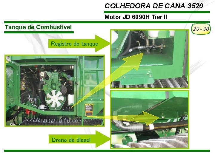 COLHEDORA DE CANA 3520 Motor JD 6090 H Tier II Tanque de Combustível Registro COLHEDORA DE CANA 3520 Motor JD 6090 H Tier II Tanque de Combustível Registro