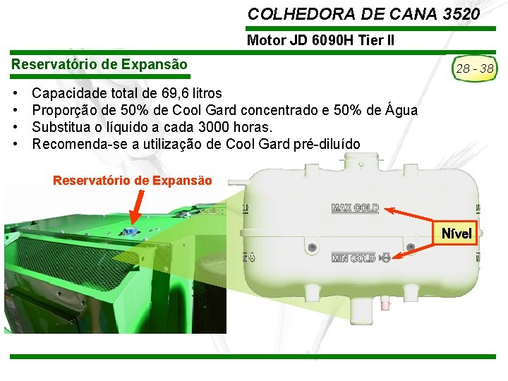 COLHEDORA DE CANA 3520 Motor JD 6090 H Tier II Reservatório de Expansão • COLHEDORA DE CANA 3520 Motor JD 6090 H Tier II Reservatório de Expansão •