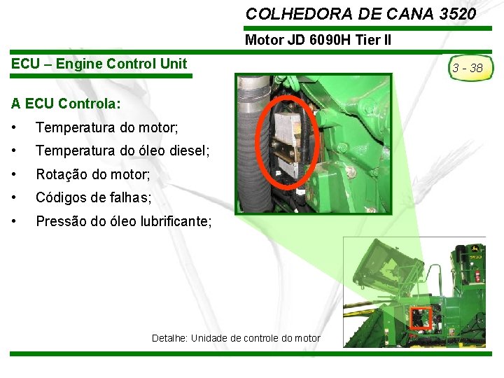 COLHEDORA DE CANA 3520 Motor JD 6090 H Tier II ECU – Engine Control COLHEDORA DE CANA 3520 Motor JD 6090 H Tier II ECU – Engine Control