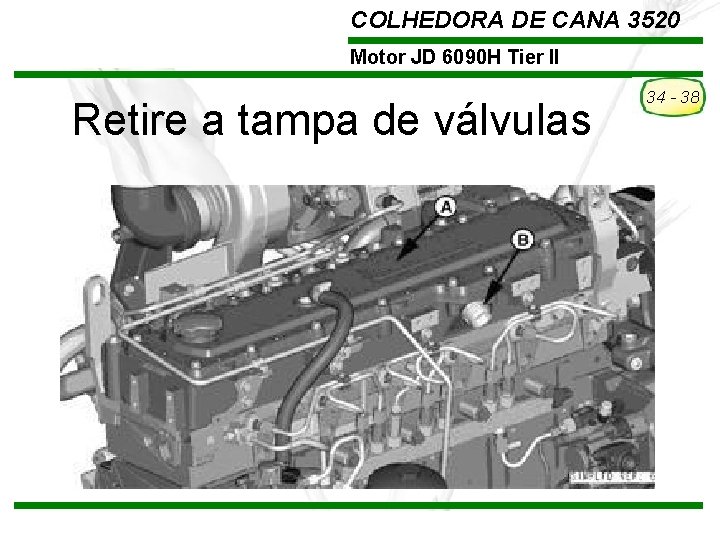COLHEDORA DE CANA 3520 Motor JD 6090 H Tier II Retire a tampa de COLHEDORA DE CANA 3520 Motor JD 6090 H Tier II Retire a tampa de