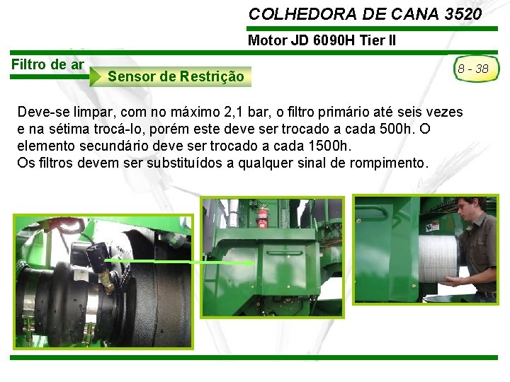 COLHEDORA DE CANA 3520 Motor JD 6090 H Tier II Filtro de ar Sensor COLHEDORA DE CANA 3520 Motor JD 6090 H Tier II Filtro de ar Sensor