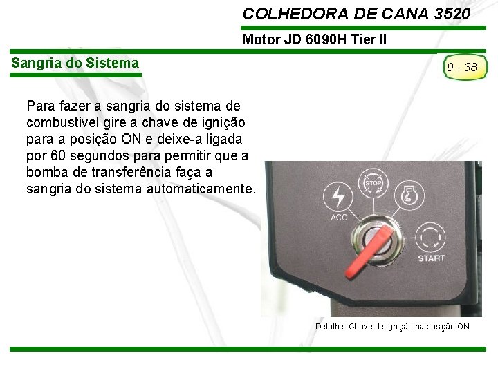 COLHEDORA DE CANA 3520 Motor JD 6090 H Tier II Sangria do Sistema 9 COLHEDORA DE CANA 3520 Motor JD 6090 H Tier II Sangria do Sistema 9