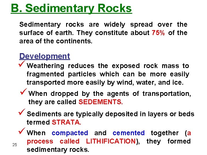 B. Sedimentary Rocks Sedimentary rocks are widely spread over the surface of earth. They B. Sedimentary Rocks Sedimentary rocks are widely spread over the surface of earth. They