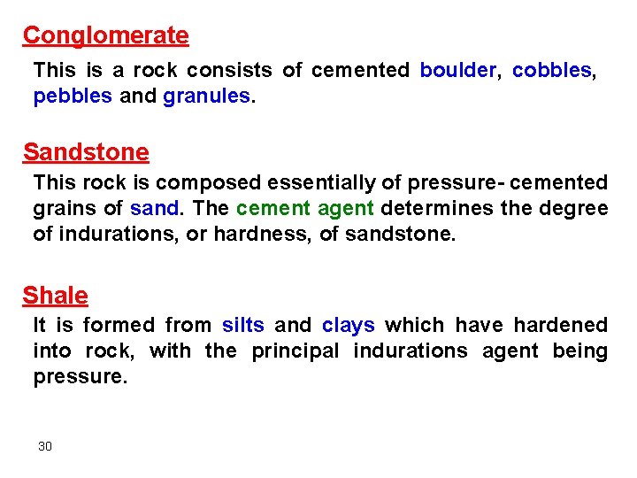 Conglomerate This is a rock consists of cemented boulder, cobbles, pebbles and granules. Sandstone Conglomerate This is a rock consists of cemented boulder, cobbles, pebbles and granules. Sandstone