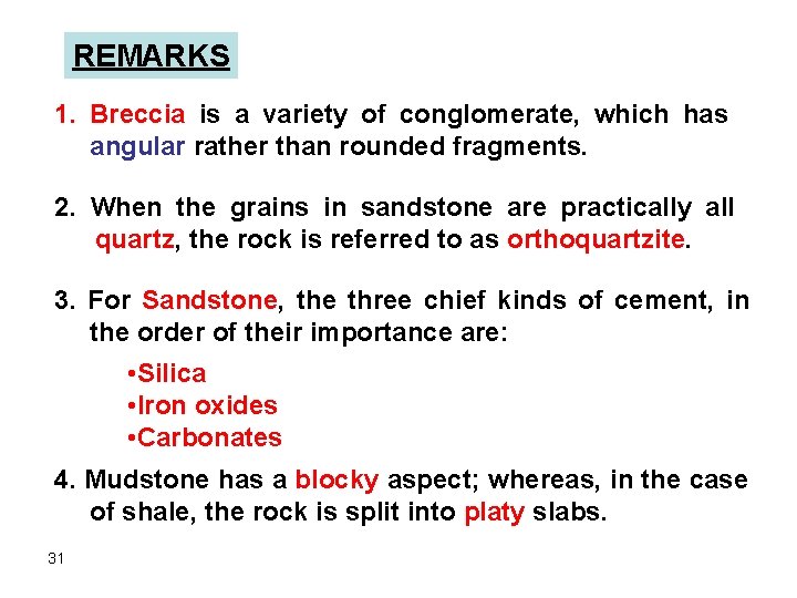 REMARKS 1. Breccia is a variety of conglomerate, which has angular rather than rounded REMARKS 1. Breccia is a variety of conglomerate, which has angular rather than rounded
