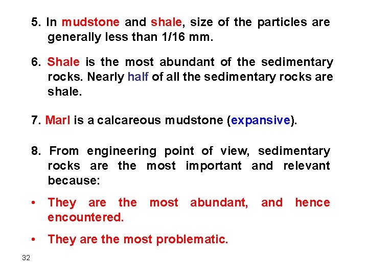 5. In mudstone and shale, size of the particles are generally less than 1/16 5. In mudstone and shale, size of the particles are generally less than 1/16