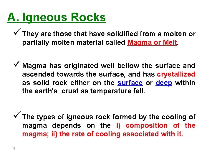 A. Igneous Rocks ü They are those that have solidified from a molten or A. Igneous Rocks ü They are those that have solidified from a molten or