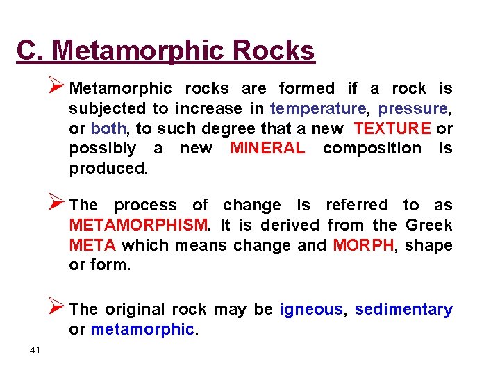 C. Metamorphic Rocks Ø Metamorphic rocks are formed if a rock is subjected to C. Metamorphic Rocks Ø Metamorphic rocks are formed if a rock is subjected to