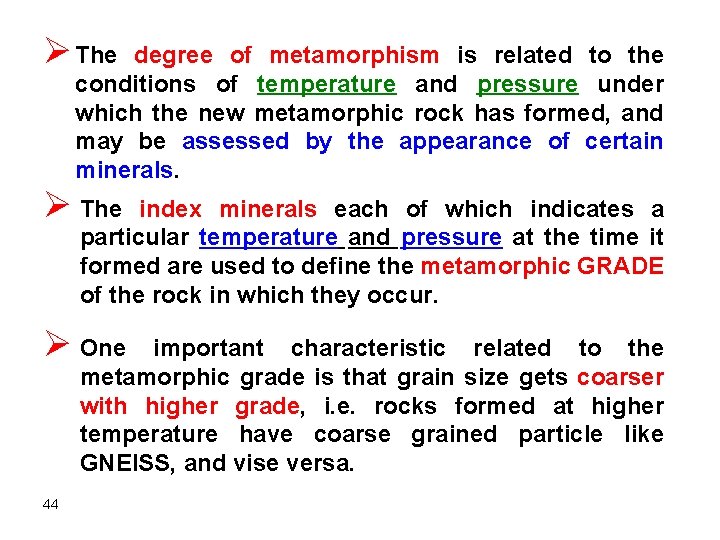 Ø The degree of metamorphism is related to the conditions of temperature and pressure Ø The degree of metamorphism is related to the conditions of temperature and pressure