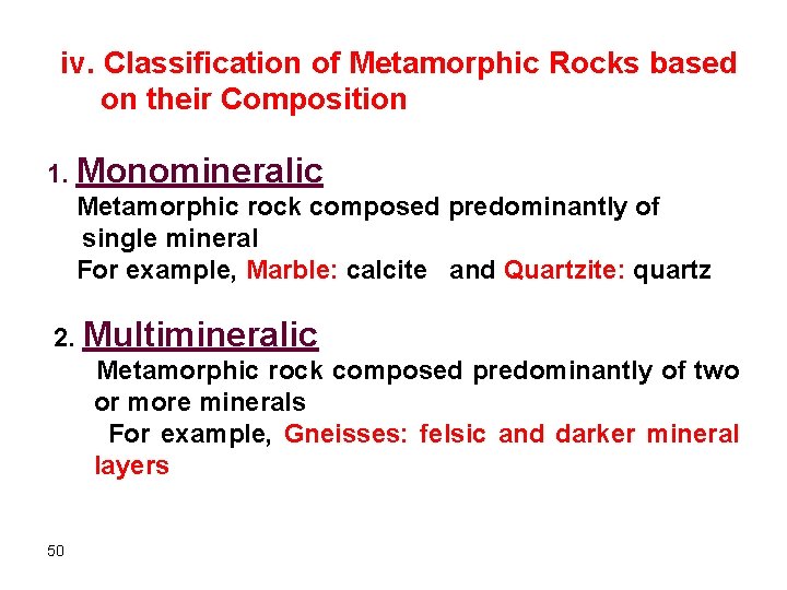 iv. Classification of Metamorphic Rocks based on their Composition 1. Monomineralic Metamorphic rock composed iv. Classification of Metamorphic Rocks based on their Composition 1. Monomineralic Metamorphic rock composed
