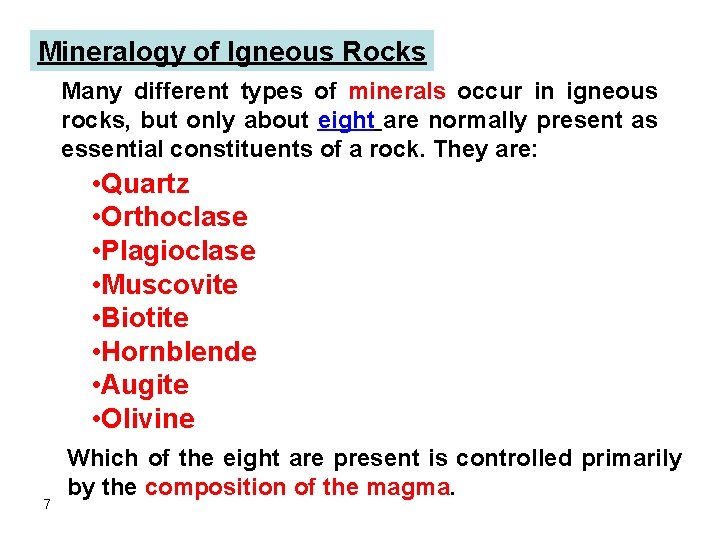 Mineralogy of Igneous Rocks Many different types of minerals occur in igneous rocks, but Mineralogy of Igneous Rocks Many different types of minerals occur in igneous rocks, but