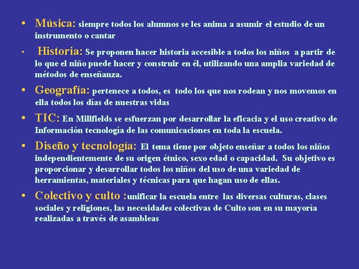  • Música: siempre todos los alumnos se les anima a asumir el estudio