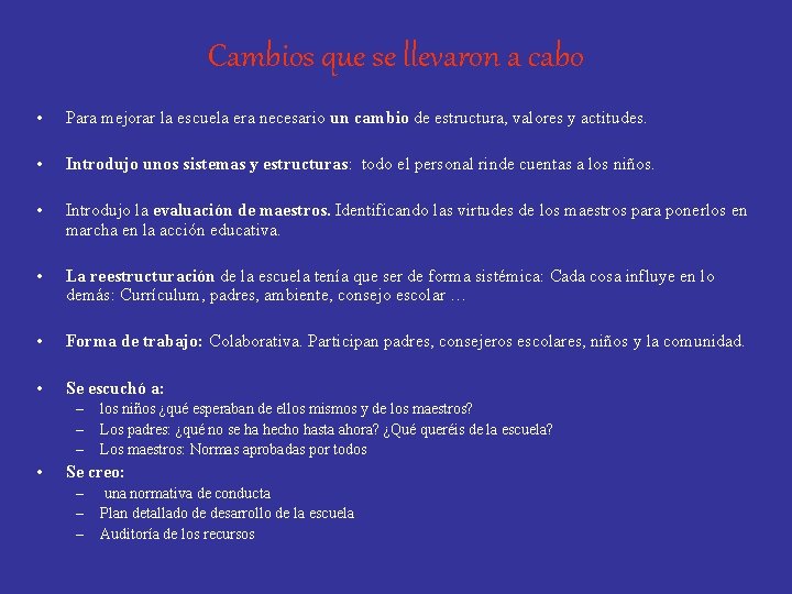 Cambios que se llevaron a cabo • Para mejorar la escuela era necesario un