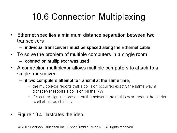 10. 6 Connection Multiplexing • Ethernet specifies a minimum distance separation between two transceivers