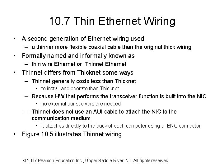 10. 7 Thin Ethernet Wiring • A second generation of Ethernet wiring used –