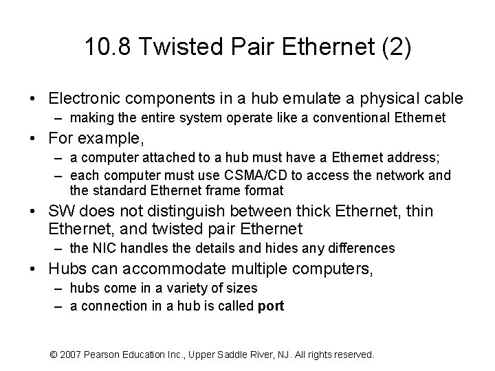 10. 8 Twisted Pair Ethernet (2) • Electronic components in a hub emulate a