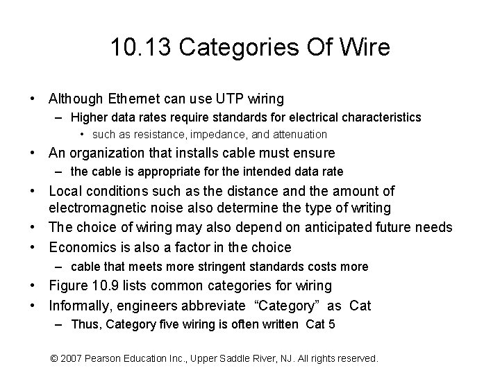 10. 13 Categories Of Wire • Although Ethernet can use UTP wiring – Higher