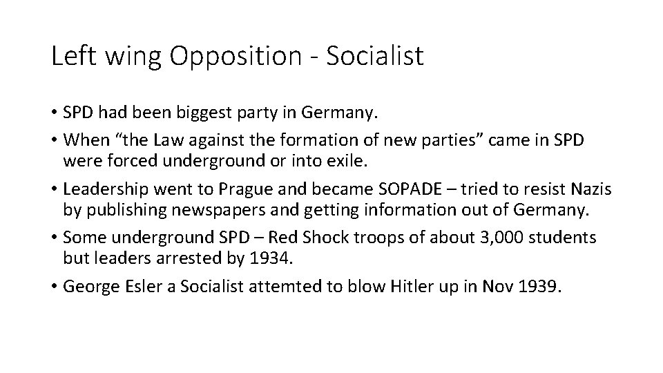 Left wing Opposition - Socialist • SPD had been biggest party in Germany. •