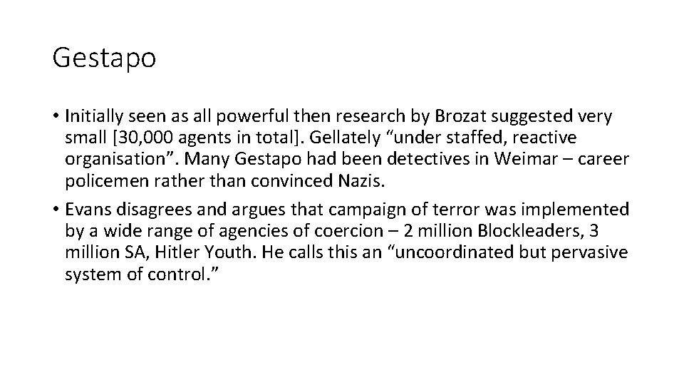 Gestapo • Initially seen as all powerful then research by Brozat suggested very small