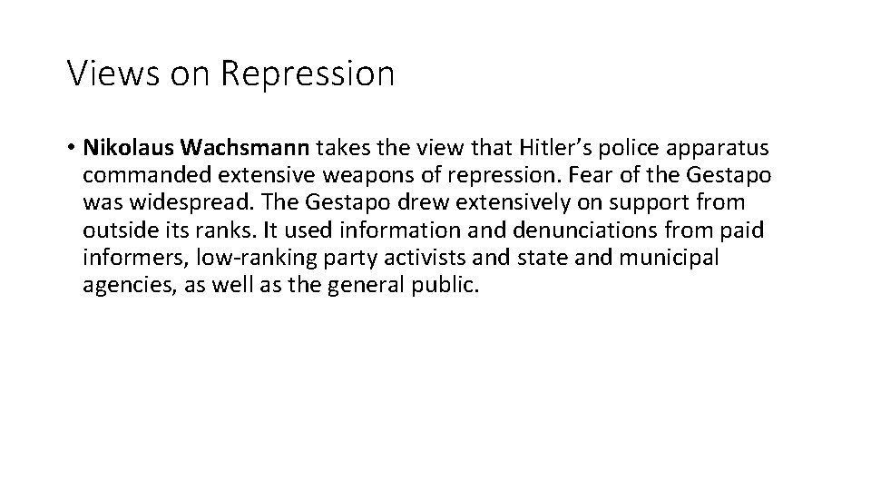 Views on Repression • Nikolaus Wachsmann takes the view that Hitler’s police apparatus commanded