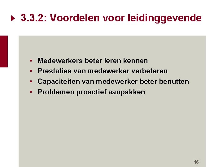 3. 3. 2: Voordelen voor leidinggevende • • Medewerkers beter leren kennen Prestaties van 3. 3. 2: Voordelen voor leidinggevende • • Medewerkers beter leren kennen Prestaties van