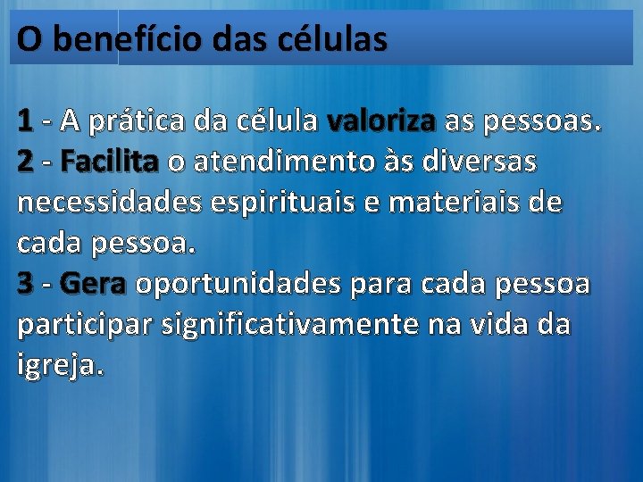 O benefício das células 1 - A prática da célula valoriza as pessoas. 2 O benefício das células 1 - A prática da célula valoriza as pessoas. 2