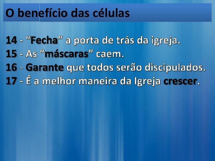 O benefício das células 14 - “Fecha” a porta de trás da igreja. 15 O benefício das células 14 - “Fecha” a porta de trás da igreja. 15