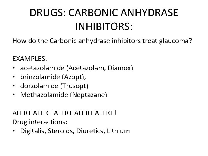 DRUGS: CARBONIC ANHYDRASE INHIBITORS: How do the Carbonic anhydrase inhibitors treat glaucoma? EXAMPLES: •