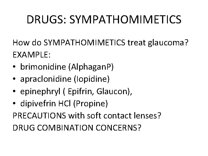 DRUGS: SYMPATHOMIMETICS How do SYMPATHOMIMETICS treat glaucoma? EXAMPLE: • brimonidine (Alphagan. P) • apraclonidine