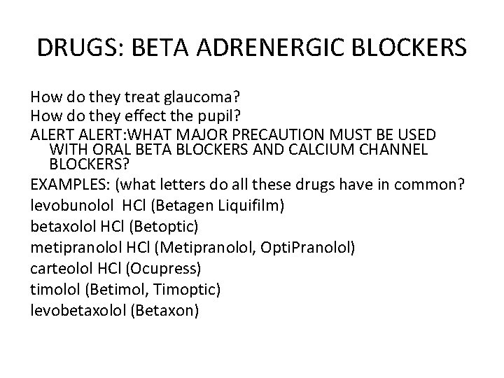 DRUGS: BETA ADRENERGIC BLOCKERS How do they treat glaucoma? How do they effect the