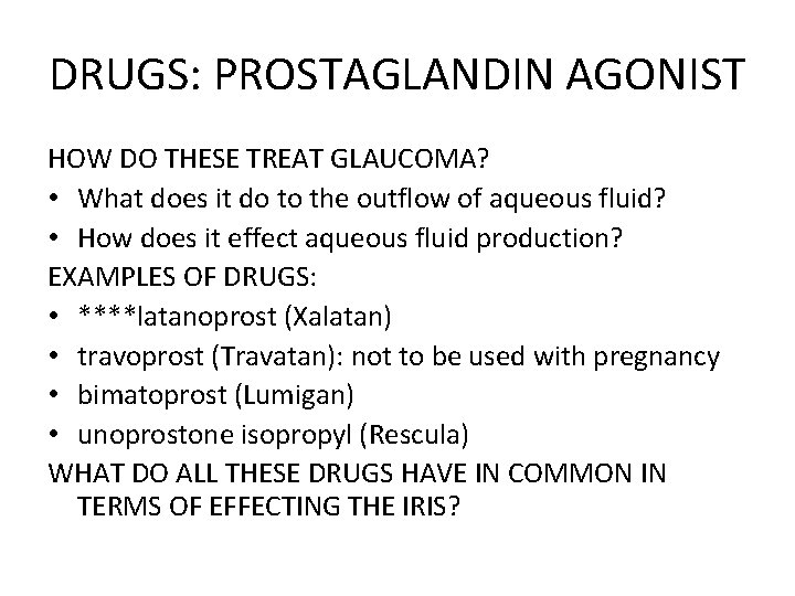 DRUGS: PROSTAGLANDIN AGONIST HOW DO THESE TREAT GLAUCOMA? • What does it do to