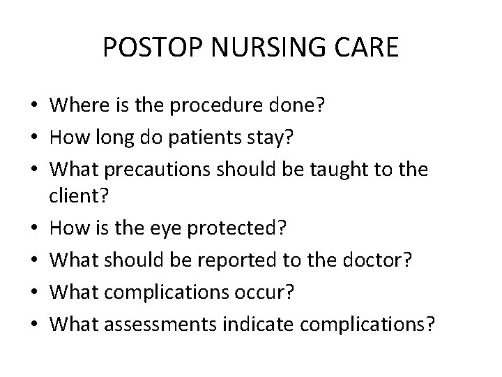 POSTOP NURSING CARE • Where is the procedure done? • How long do patients