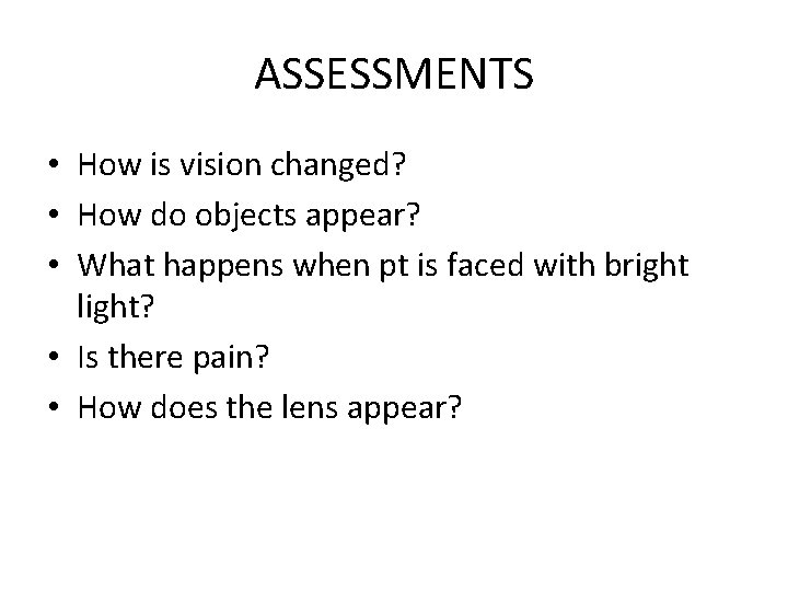 ASSESSMENTS • How is vision changed? • How do objects appear? • What happens