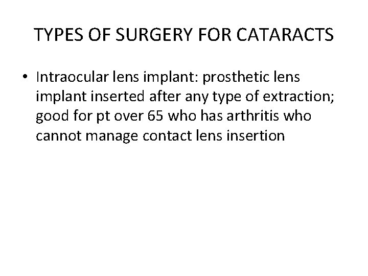 TYPES OF SURGERY FOR CATARACTS • Intraocular lens implant: prosthetic lens implant inserted after