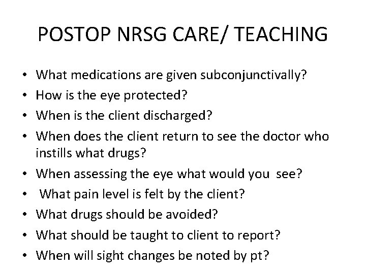 POSTOP NRSG CARE/ TEACHING • • • What medications are given subconjunctivally? How is