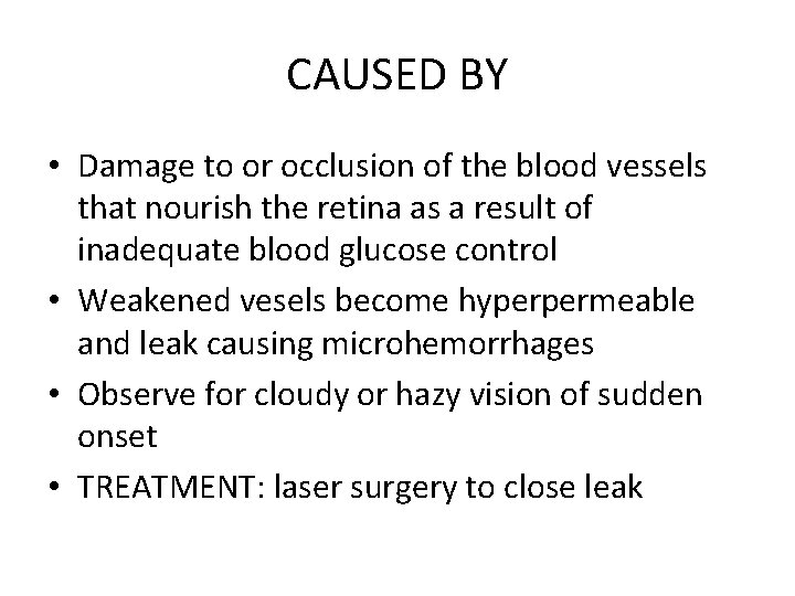 CAUSED BY • Damage to or occlusion of the blood vessels that nourish the