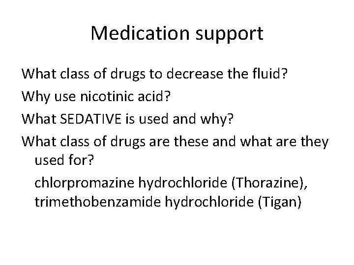 Medication support What class of drugs to decrease the fluid? Why use nicotinic acid?